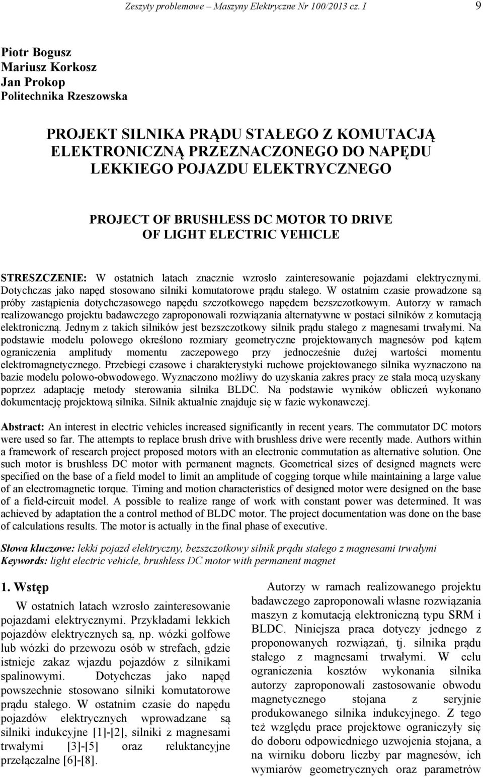 BRUSHLESS DC MOTOR TO DRIVE OF LIGHT ELECTRIC VEHICLE STRESZCZENIE: W ostatnich latach znacznie wzrosło zainteresowanie pojazdami elektrycznymi.