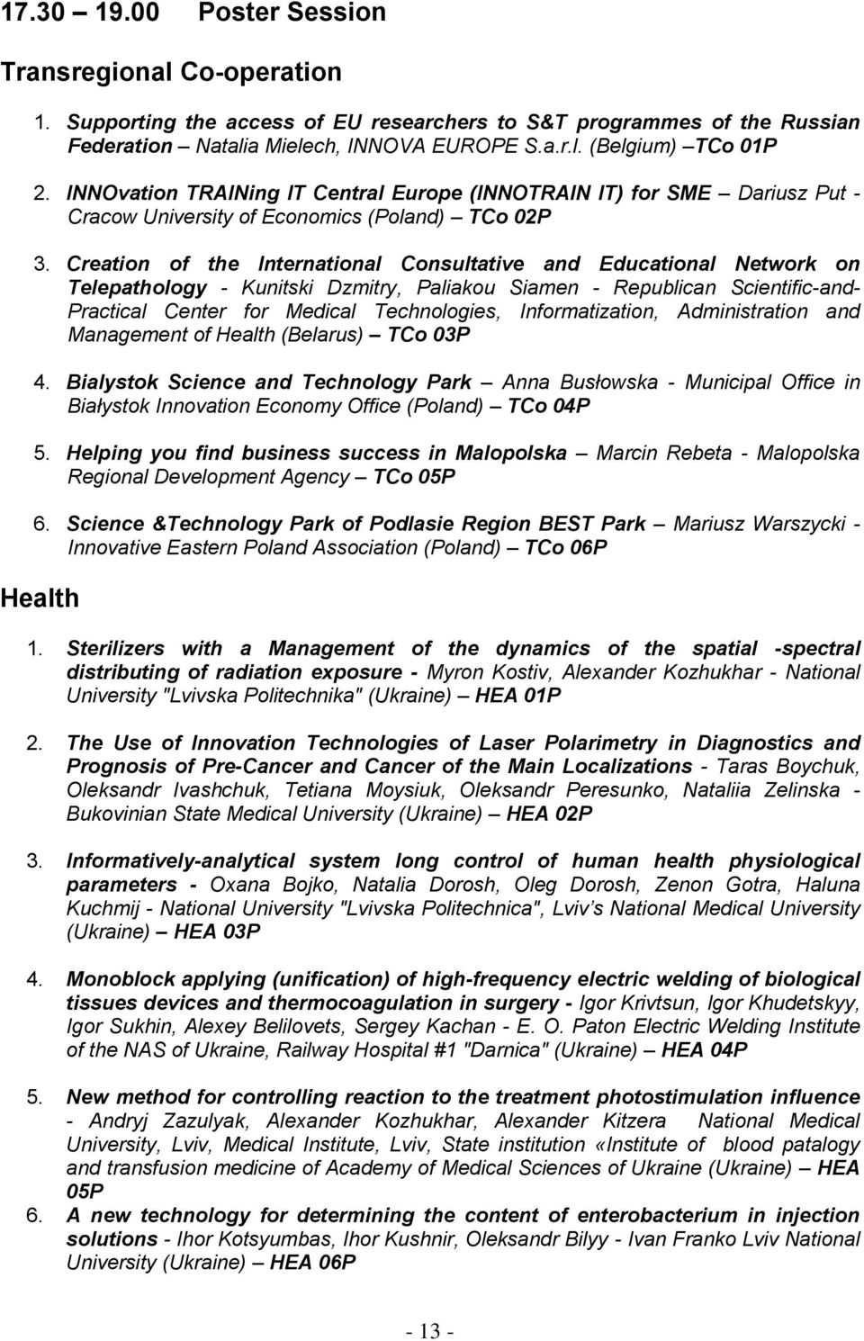 Creation of the International Consultative and Educational Network on Telepathology - Kunitski Dzmitry, Paliakou Siamen - Republican Scientific-and- Practical Center for Medical Technologies,