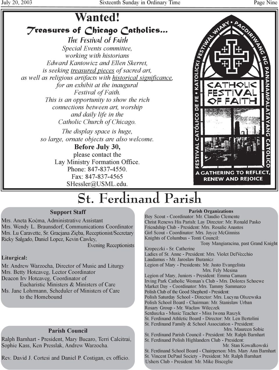 historical significance, for an exhibit at the inaugural Festival of Faith. This is an opportunity to show the rich connections between art, worship and daily life in the Catholic Church of Chicago.