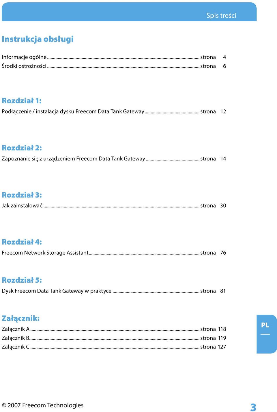 .. strona 12 Rozdział 2: Zapoznanie się z urządzeniem Freecom Data Tank Gateway... strona 14 Rozdział 3: Jak zainstalować.