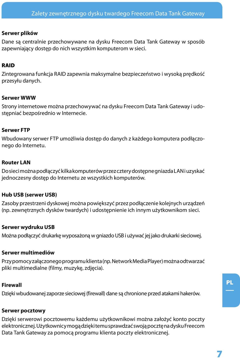 Serwer WWW Strony internetowe można przechowywać na dysku Freecom Data Tank Gateway i udostępniać bezpośrednio w Internecie.