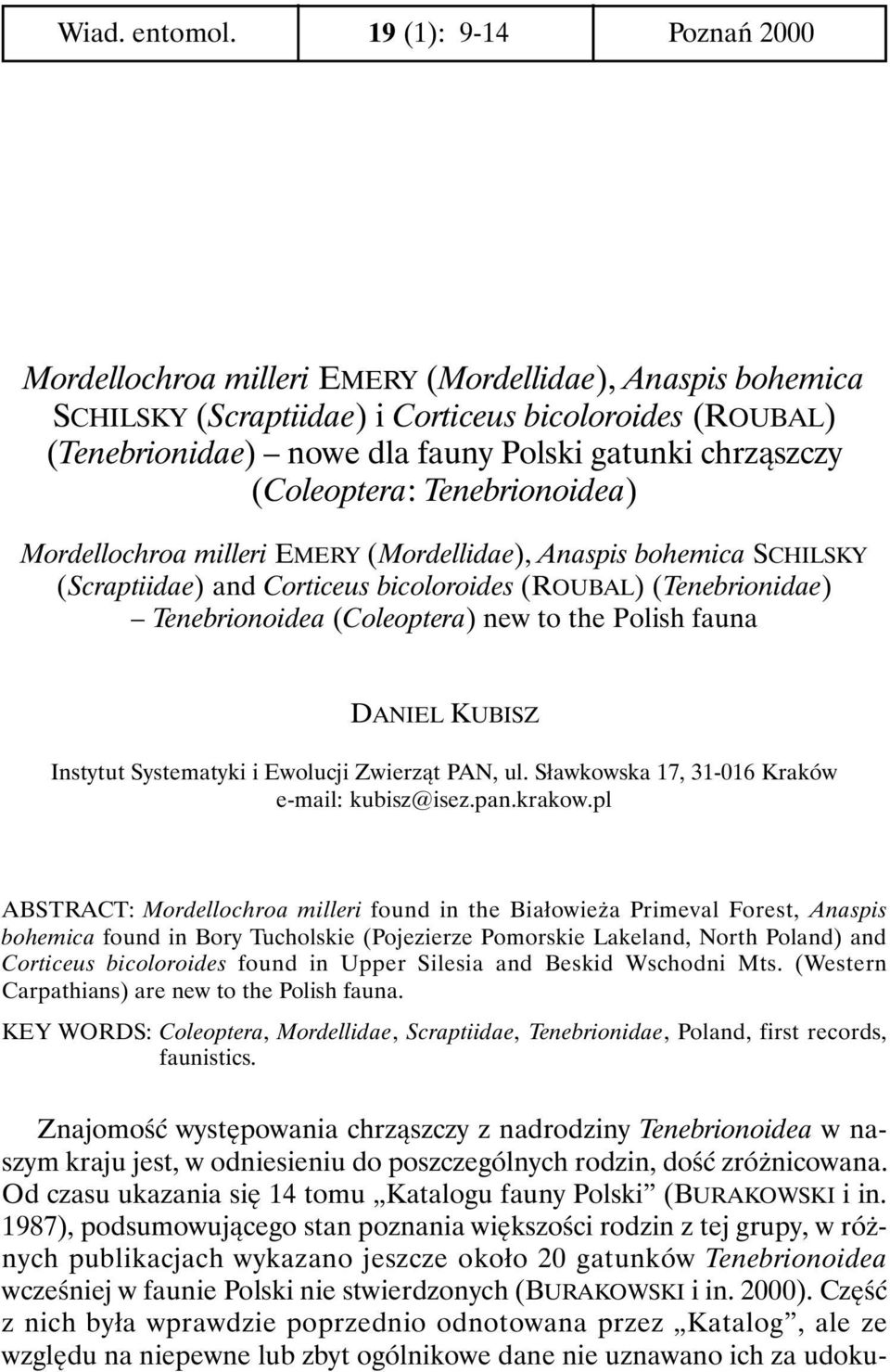 (Coleoptera: Tenebrionoidea) Mordellochroa milleri EMERY (Mordellidae), Anaspis bohemica SCHILSKY (Scraptiidae) and Corticeus bicoloroides (ROUBAL) (Tenebrionidae) Tenebrionoidea (Coleoptera) new to