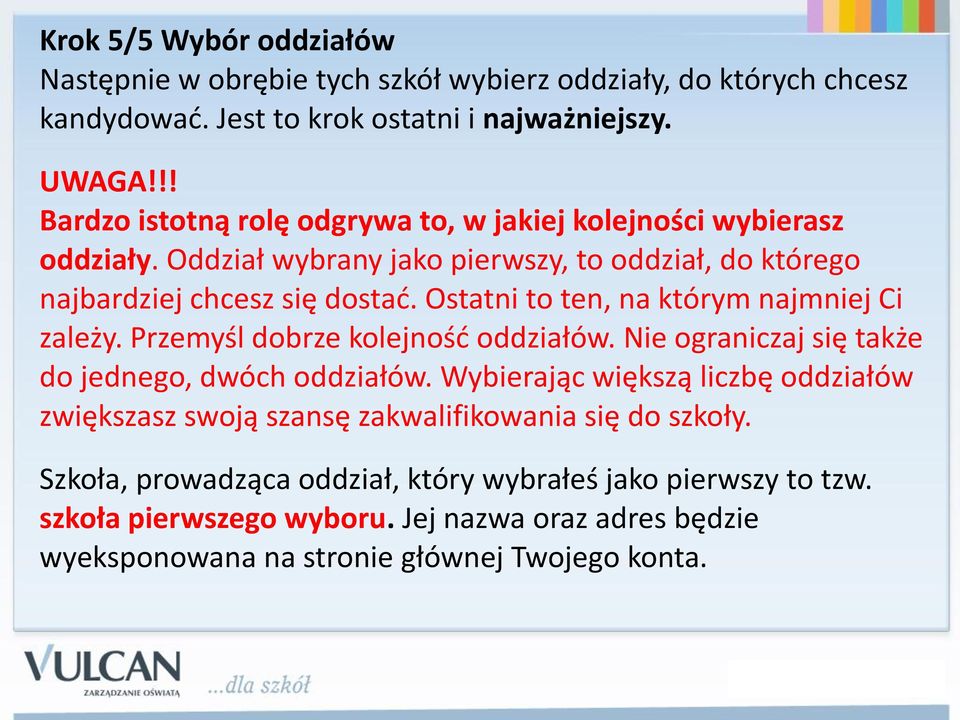 Ostatni to ten, na którym najmniej Ci zależy. Przemyśl dobrze kolejność oddziałów. Nie ograniczaj się także do jednego, dwóch oddziałów.