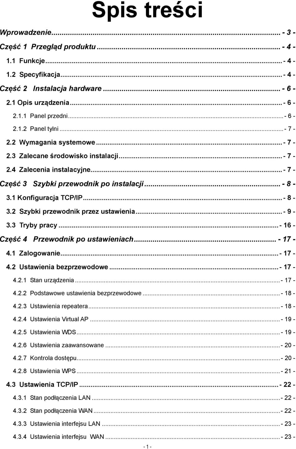 1 Konfiguracja TCP/IP... - 8-3.2 Szybki przewodnik przez ustawienia... - 9-3.3 Tryby pracy... - 16 - Część 4 Przewodnik po ustawieniach... - 17-4.1 Zalogowanie... - 17-4.2 Ustawienia bezprzewodowe.