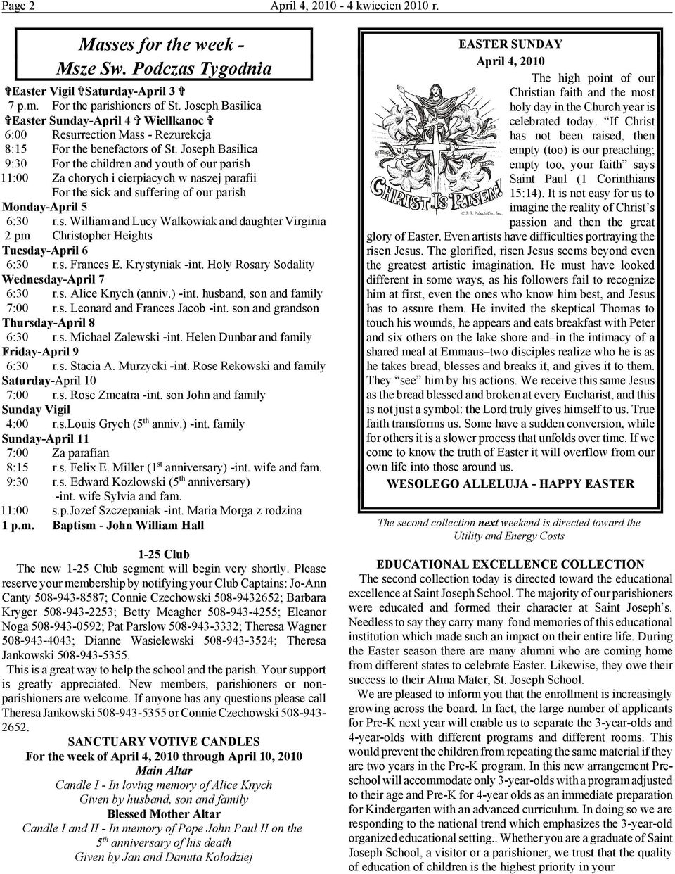 Joseph Basilica 9:30 For the children and youth of our parish 11:00 Za chorych i cierpiacych w naszej parafii For the sick and suffering of our parish Monday-April 5 6:30 r.s. William and Lucy Walkowiak and daughter Virginia 2 pm Christopher Heights Tuesday-April 6 6:30 r.