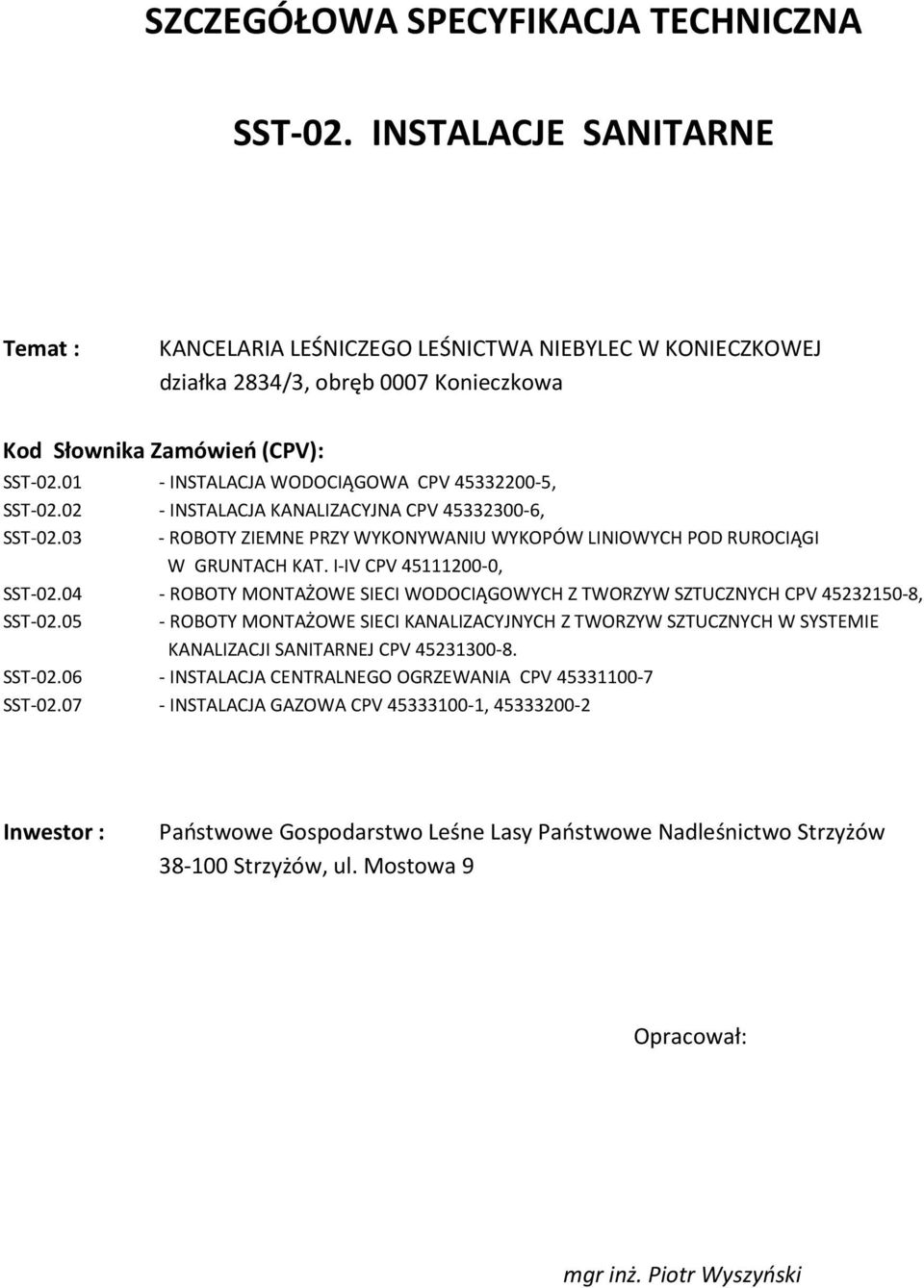 01 - INSTALACJA WODOCIĄGOWA CPV 45332200-5, SST-02.02 - INSTALACJA KANALIZACYJNA CPV 45332300-6, SST-02.03 - ROBOTY ZIEMNE PRZY WYKONYWANIU WYKOPÓW LINIOWYCH POD RUROCIĄGI W GRUNTACH KAT.