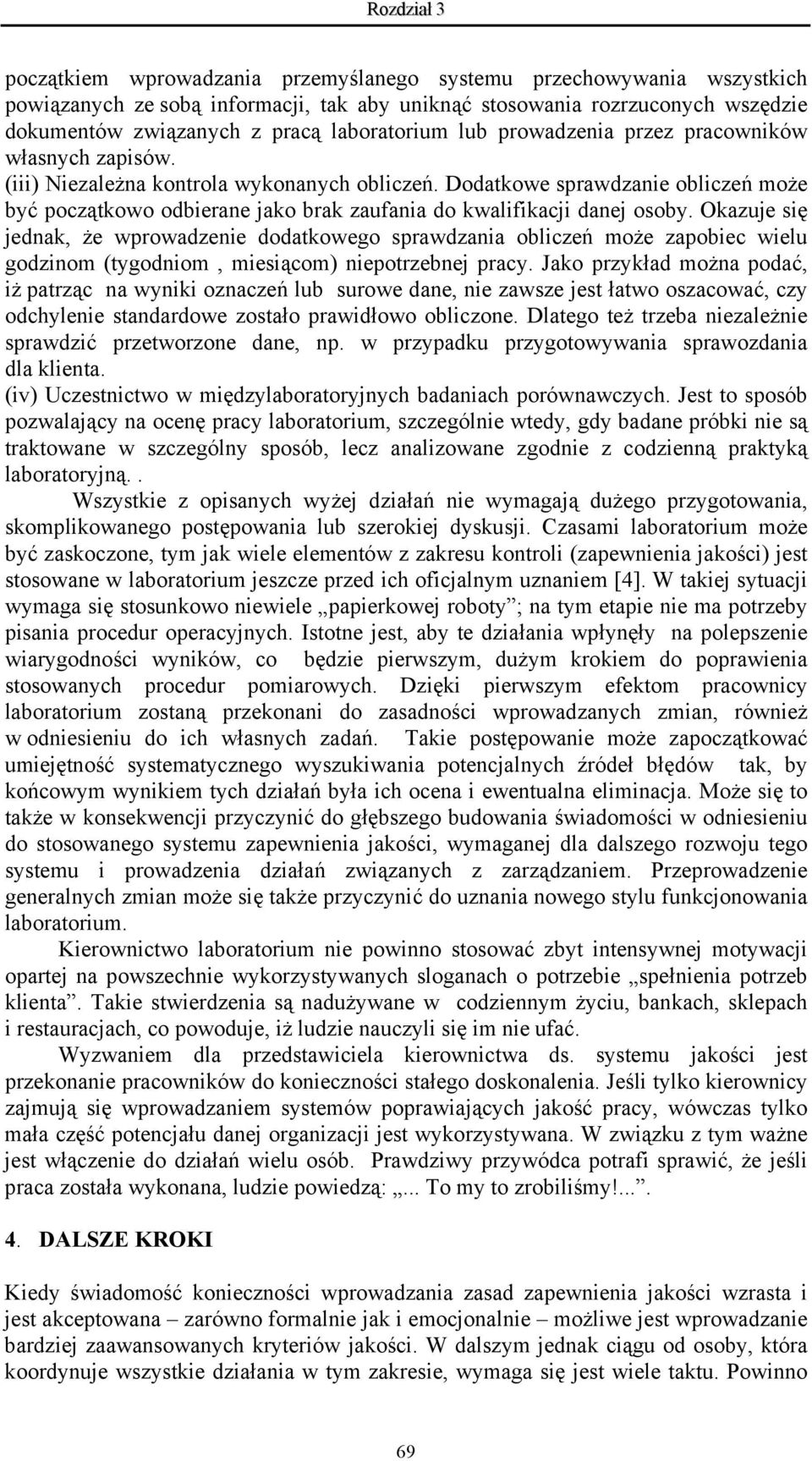 Dodatkowe sprawdzanie obliczeń może być początkowo odbierane jako brak zaufania do kwalifikacji danej osoby.