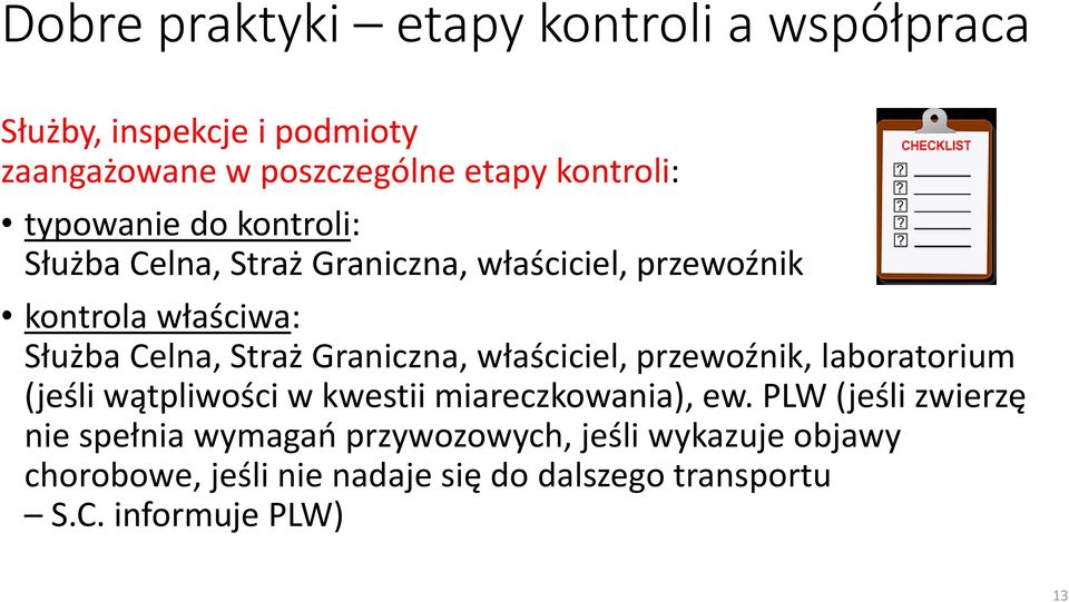 Graniczna, właściciel, przewoźnik, laboratorium (jeśli wątpliwości w kwestii miareczkowania), ew.