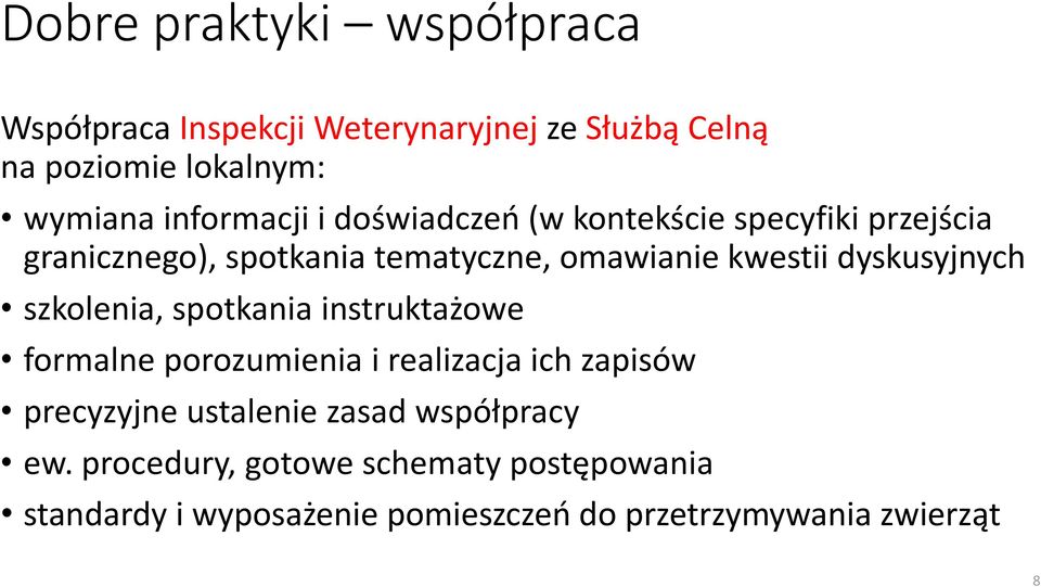 dyskusyjnych szkolenia, spotkania instruktażowe formalne porozumienia i realizacja ich zapisów precyzyjne ustalenie