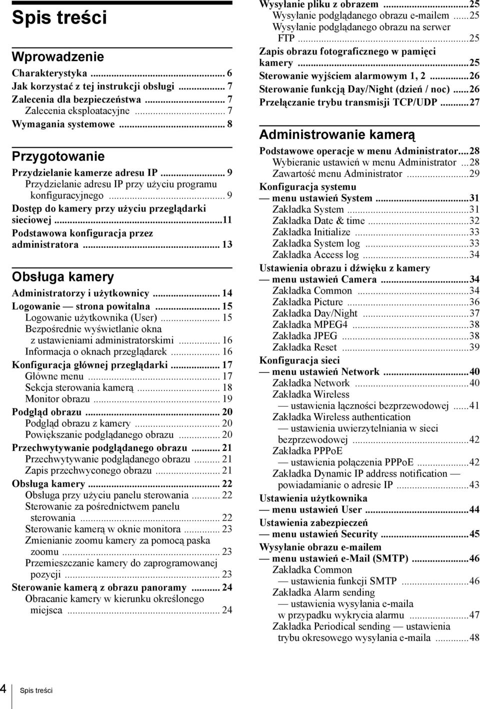 ..11 Podstawowa konfiguracja przez administratora... 13 Obsługa kamery Administratorzy i użytkownicy... 14 Logowanie strona powitalna... 15 Logowanie użytkownika (User).