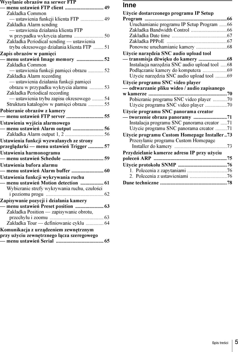 .. 52 Zakładka Alarm recording ustawienia działania funkcji pamięci obrazu w przypadku wykrycia alarmu... 53 Zakładka Periodical recording ustawienia trybu zapisu okresowego.