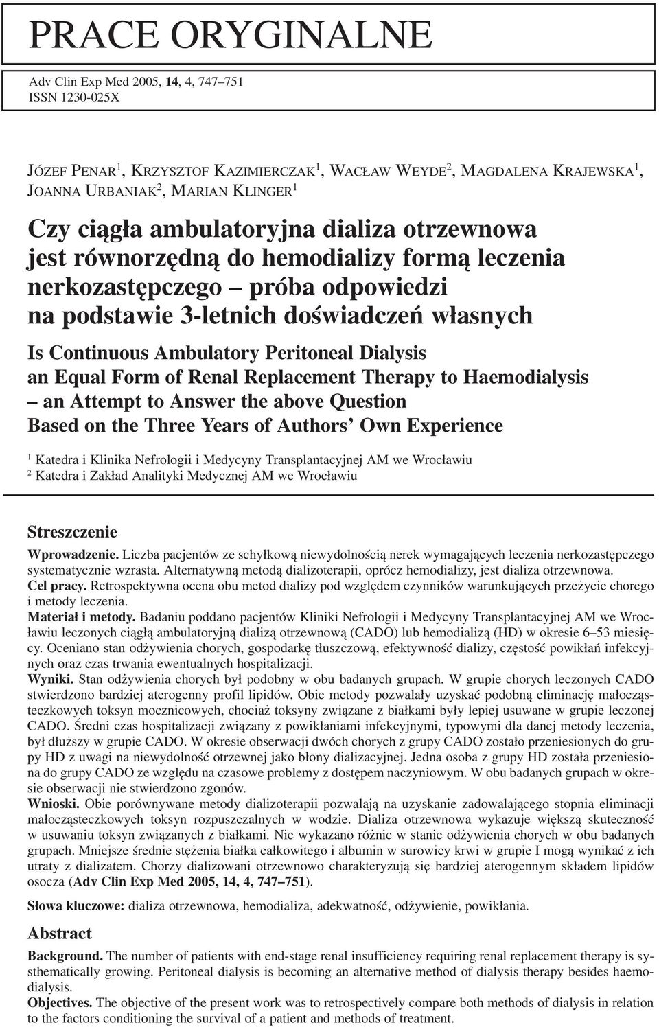 Dialysis an Equal Form of Renal Replacement Therapy to Haemodialysis an Attempt to Answer the above Question Based on the Three Years of Authors Own Experience 1 Katedra i Klinika Nefrologii i