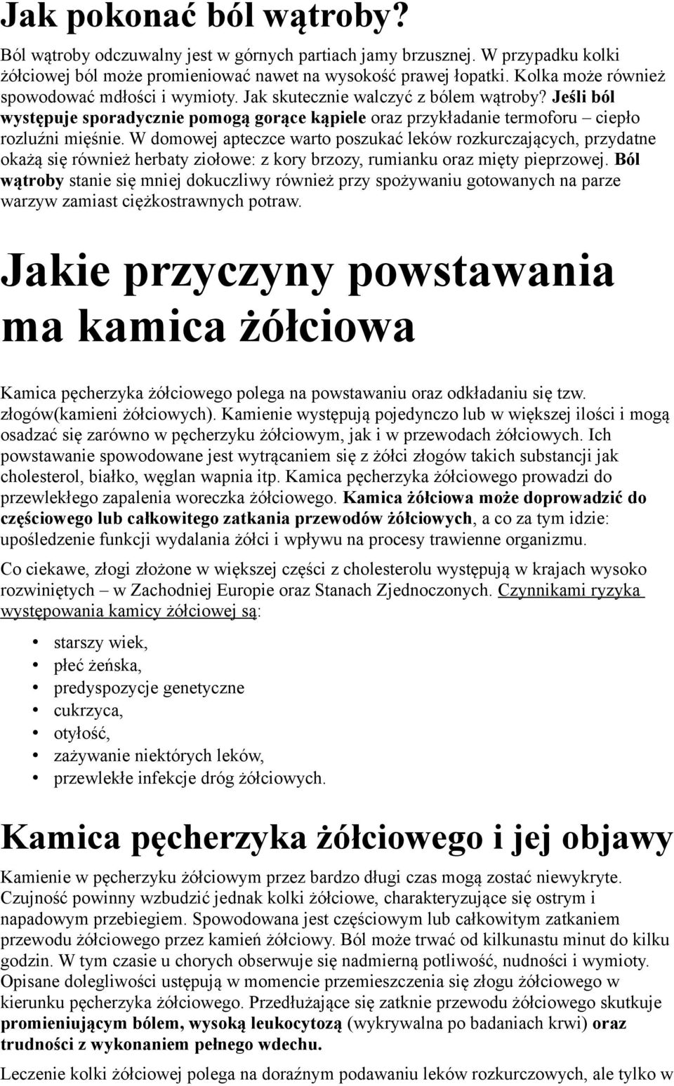 W domowej apteczce warto poszukać leków rozkurczających, przydatne okażą się również herbaty ziołowe: z kory brzozy, rumianku oraz mięty pieprzowej.