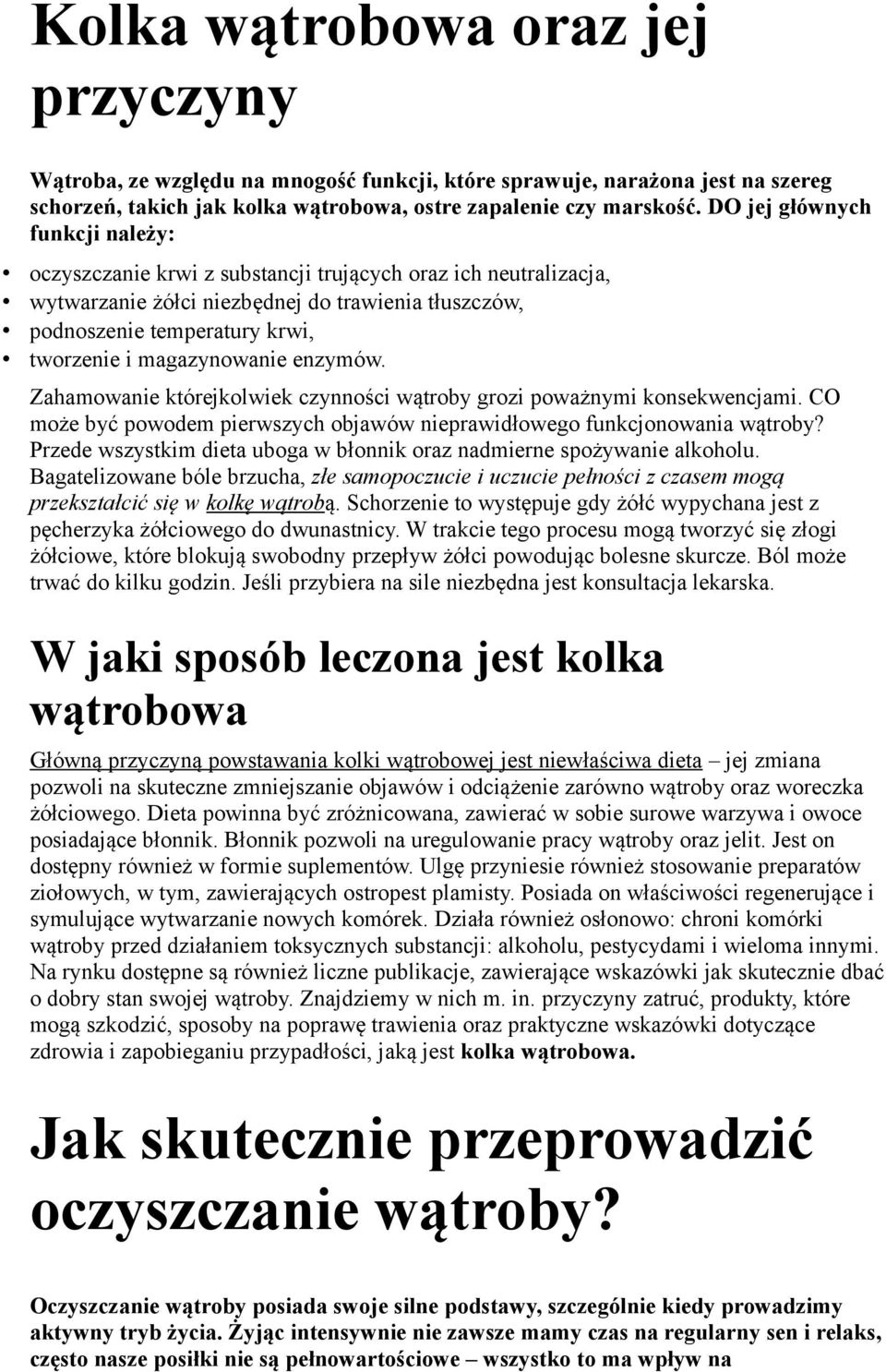 magazynowanie enzymów. Zahamowanie którejkolwiek czynności wątroby grozi poważnymi konsekwencjami. CO może być powodem pierwszych objawów nieprawidłowego funkcjonowania wątroby?