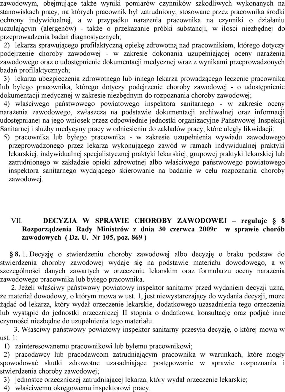 sprawującego profilaktyczną opiekę zdrowotną nad pracownikiem, którego dotyczy podejrzenie choroby zawodowej - w zakresie dokonania uzupełniającej oceny narażenia zawodowego oraz o udostępnienie