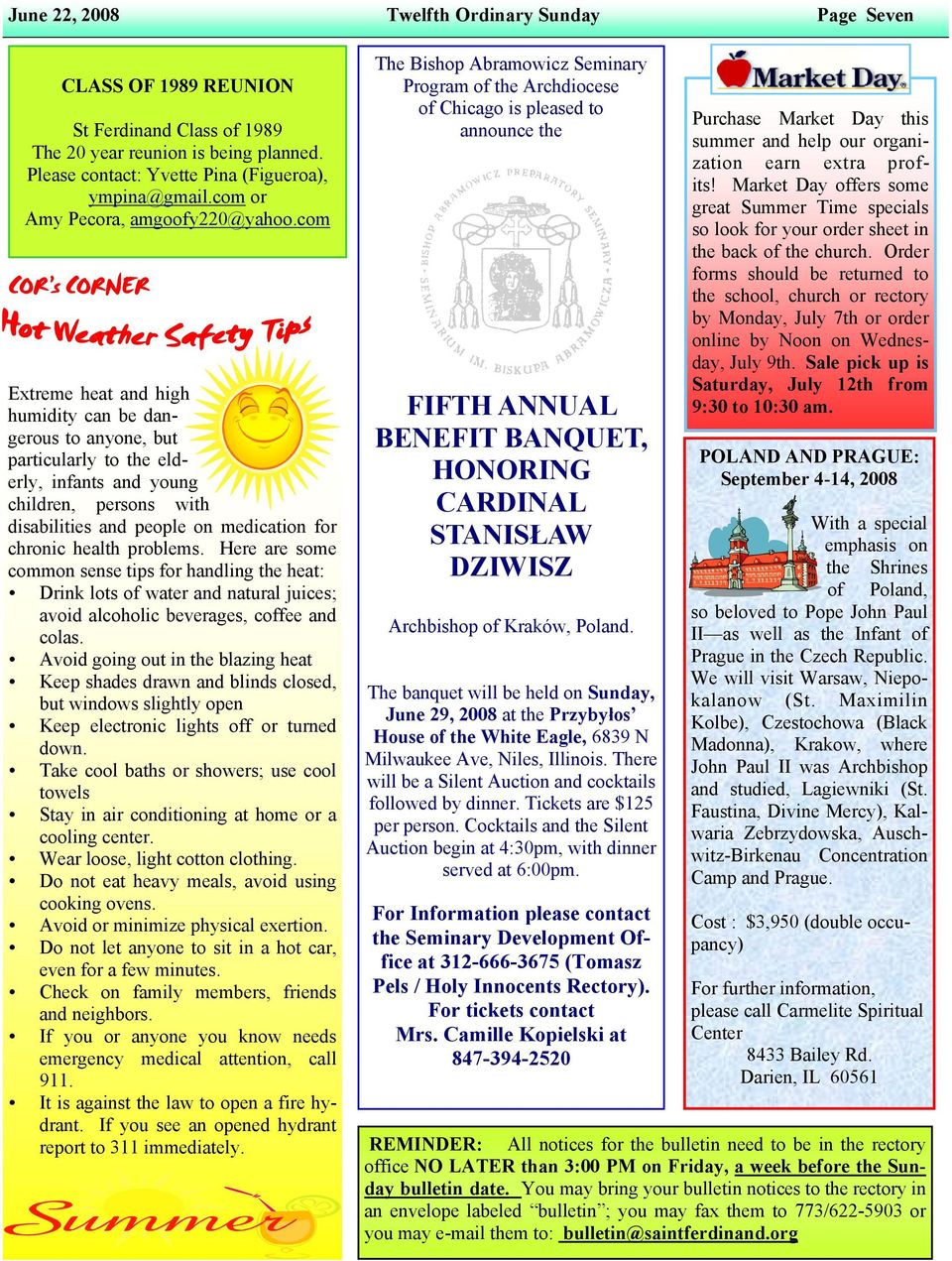 com COR s CORNER Extreme heat and high humidity can be dangerous to anyone, but particularly to the elderly, infants and young children, persons with disabilities and people on medication for chronic