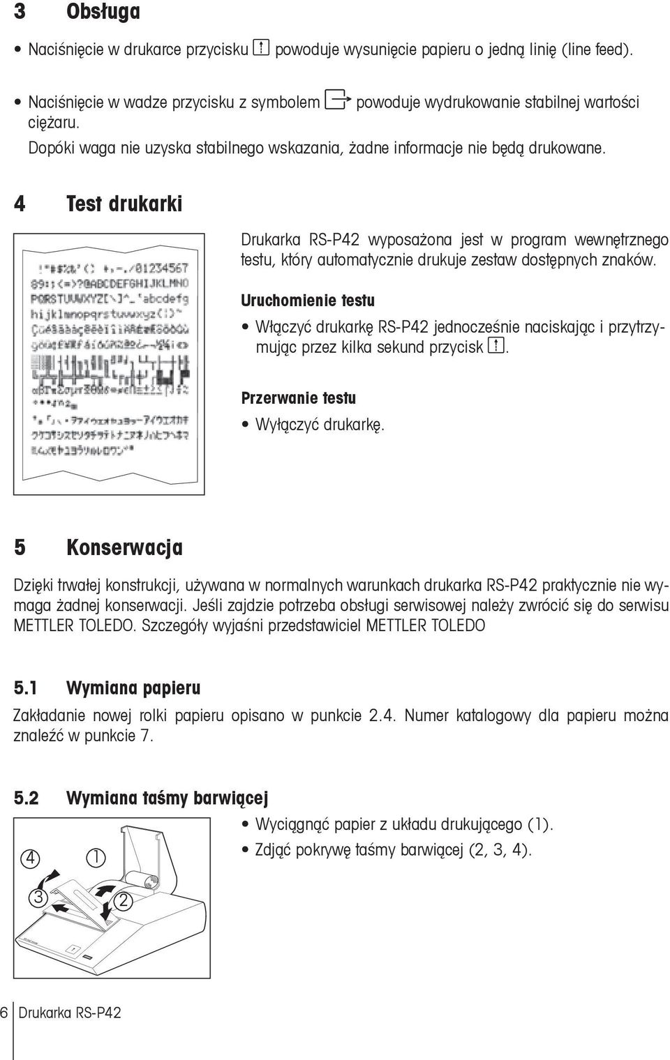 4 Test drukarki Drukarka RS-P42 wyposażona jest w program wewnętrznego testu, który automatycznie drukuje zestaw dostępnych znaków.