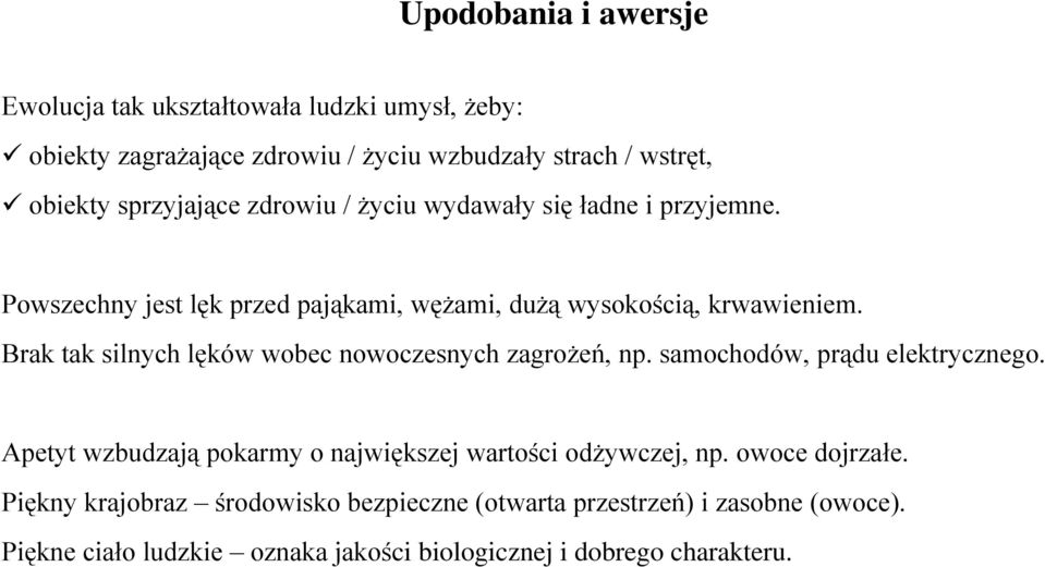 Brak tak silnych lęków wobec nowoczesnych zagrożeń, np. samochodów, prądu elektrycznego.