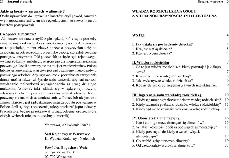 Sprawni w prawie 3 WŁADZA RODZICIELSKA A OSOBY Z NIEPEŁNOSPRAWNOŚCIĄ INTELEKTUALNĄ Co oprócz alimentów?