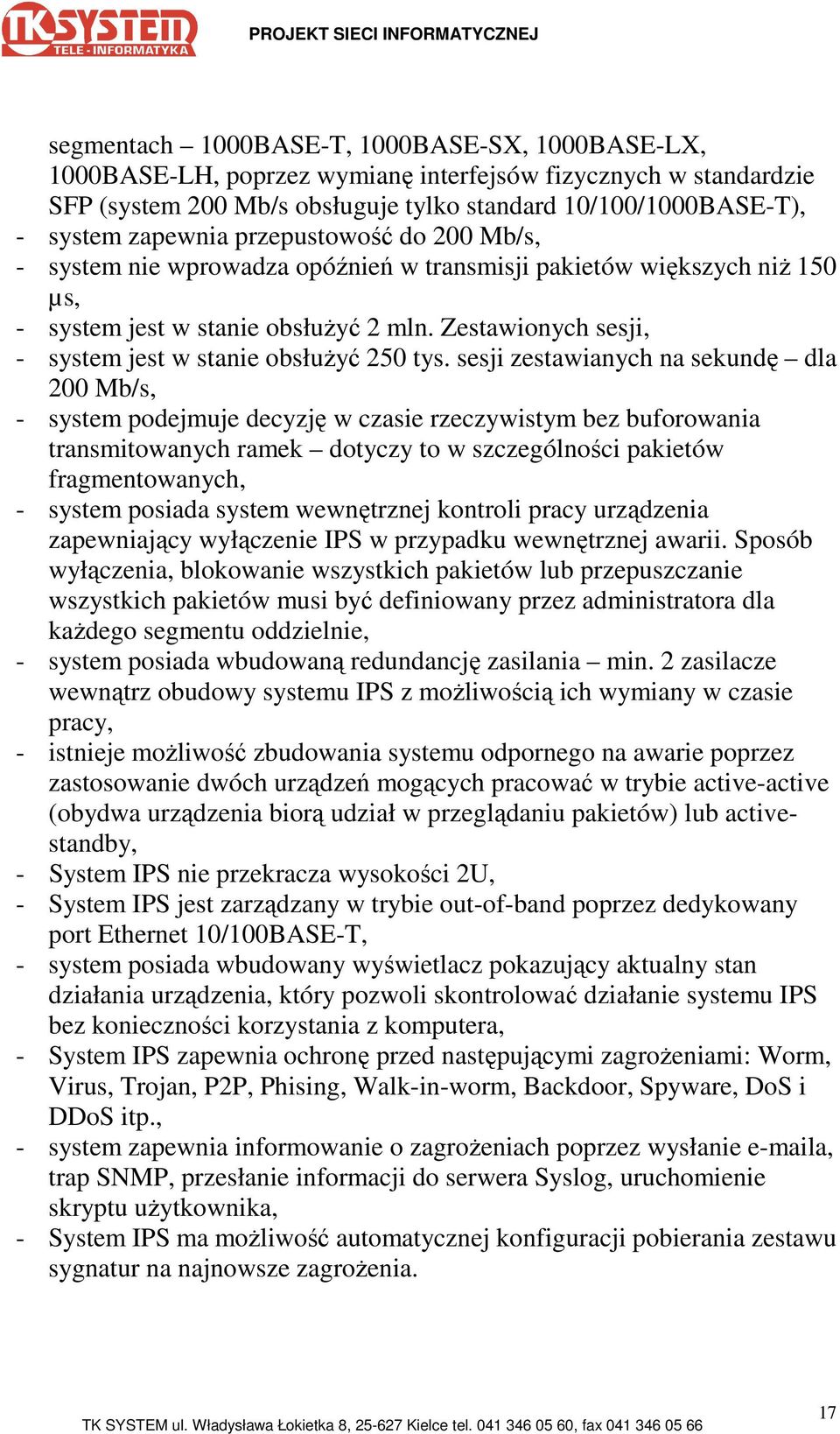 Zestawionych sesji, - system jest w stanie obsłuŝyć 250 tys.