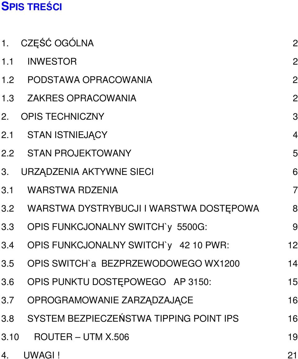 2 WARSTWA DYSTRYBUCJI I WARSTWA DOSTĘPOWA 8 3.3 OPIS FUNKCJONALNY SWITCH`y 5500G: 9 3.4 OPIS FUNKCJONALNY SWITCH`y 42 10 PWR: 12 3.