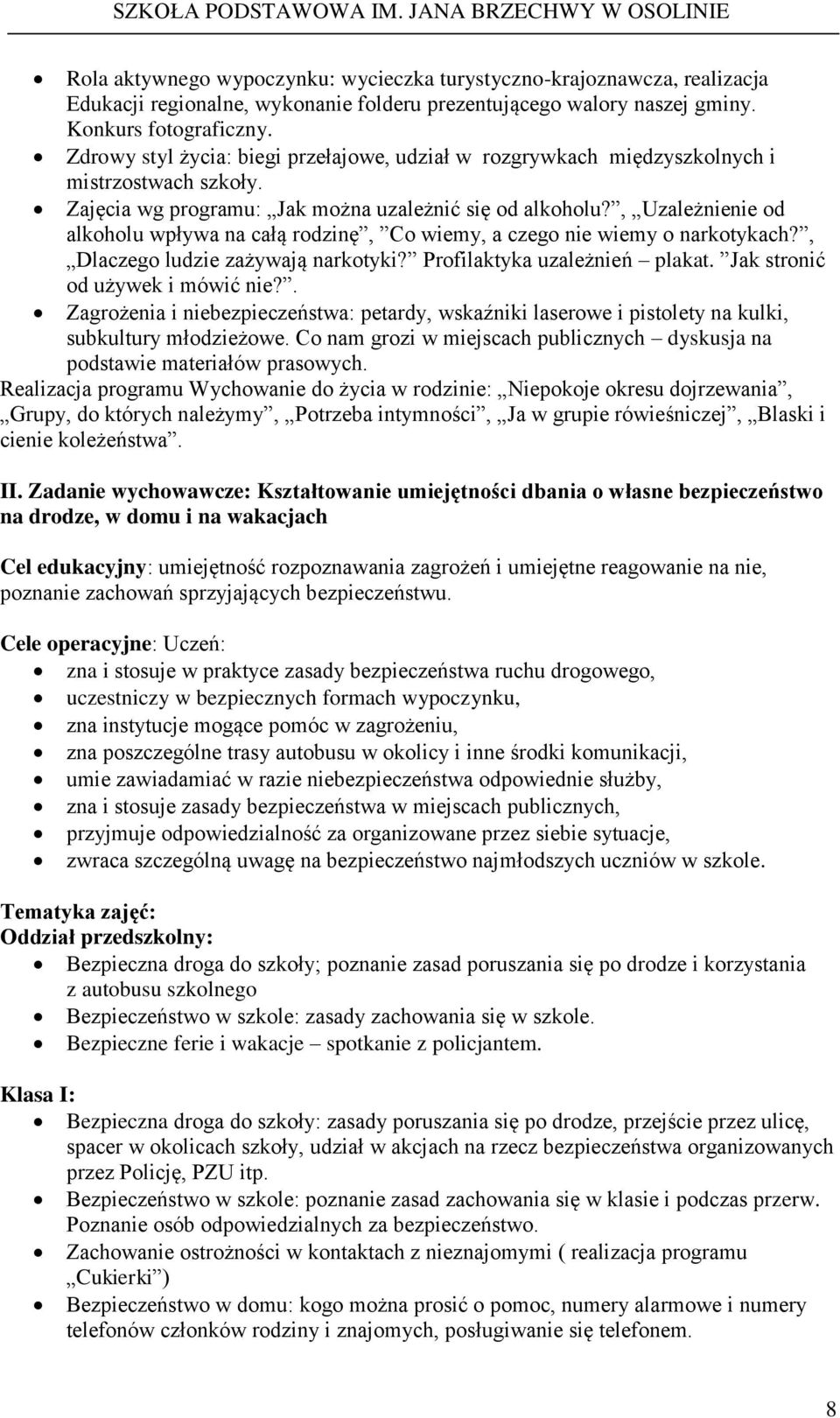 , Uzależnienie od alkoholu wpływa na całą rodzinę, Co wiemy, a czego nie wiemy o narkotykach?, Dlaczego ludzie zażywają narkotyki? Profilaktyka uzależnień plakat. Jak stronić od używek i mówić nie?