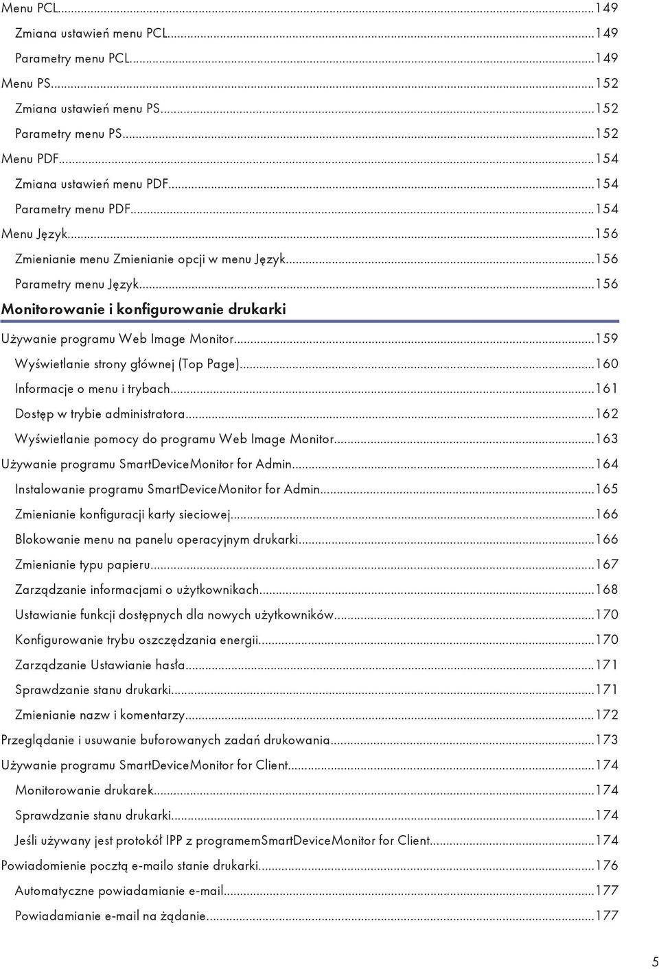 ..156 Monitorowanie i konfigurowanie drukarki Używanie programu Web Image Monitor...159 Wyświetlanie strony głównej (Top Page)...160 Informacje o menu i trybach...161 Dostęp w trybie administratora.