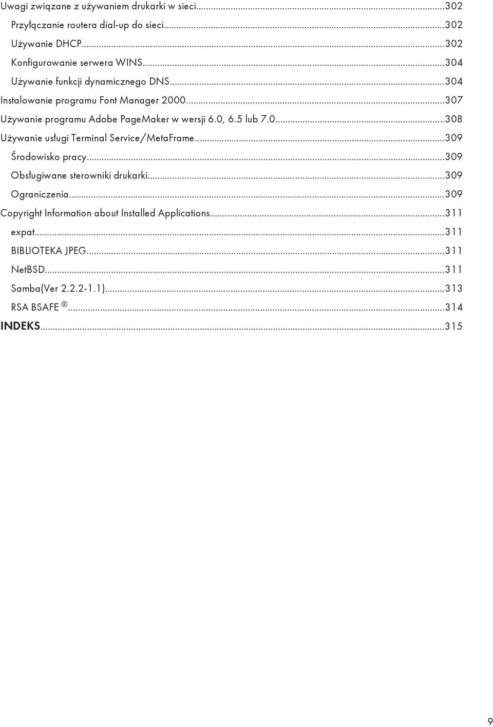 5 lub 7.0...308 Używanie usługi Terminal Service/MetaFrame...309 Środowisko pracy...309 Obsługiwane sterowniki drukarki...309 Ograniczenia.