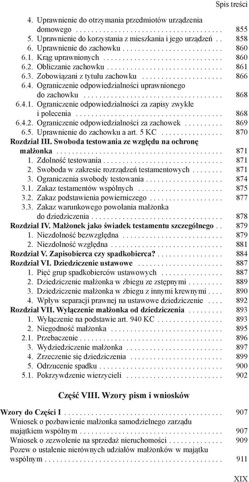 .. 868 6.4.2. Ograniczenie odpowiedzialności za zachowek... 869 6.5. Uprawnienie do zachowku a art. 5 KC... 870 Rozdział III. Swoboda testowania ze względu na ochronę małżonka... 871 1.