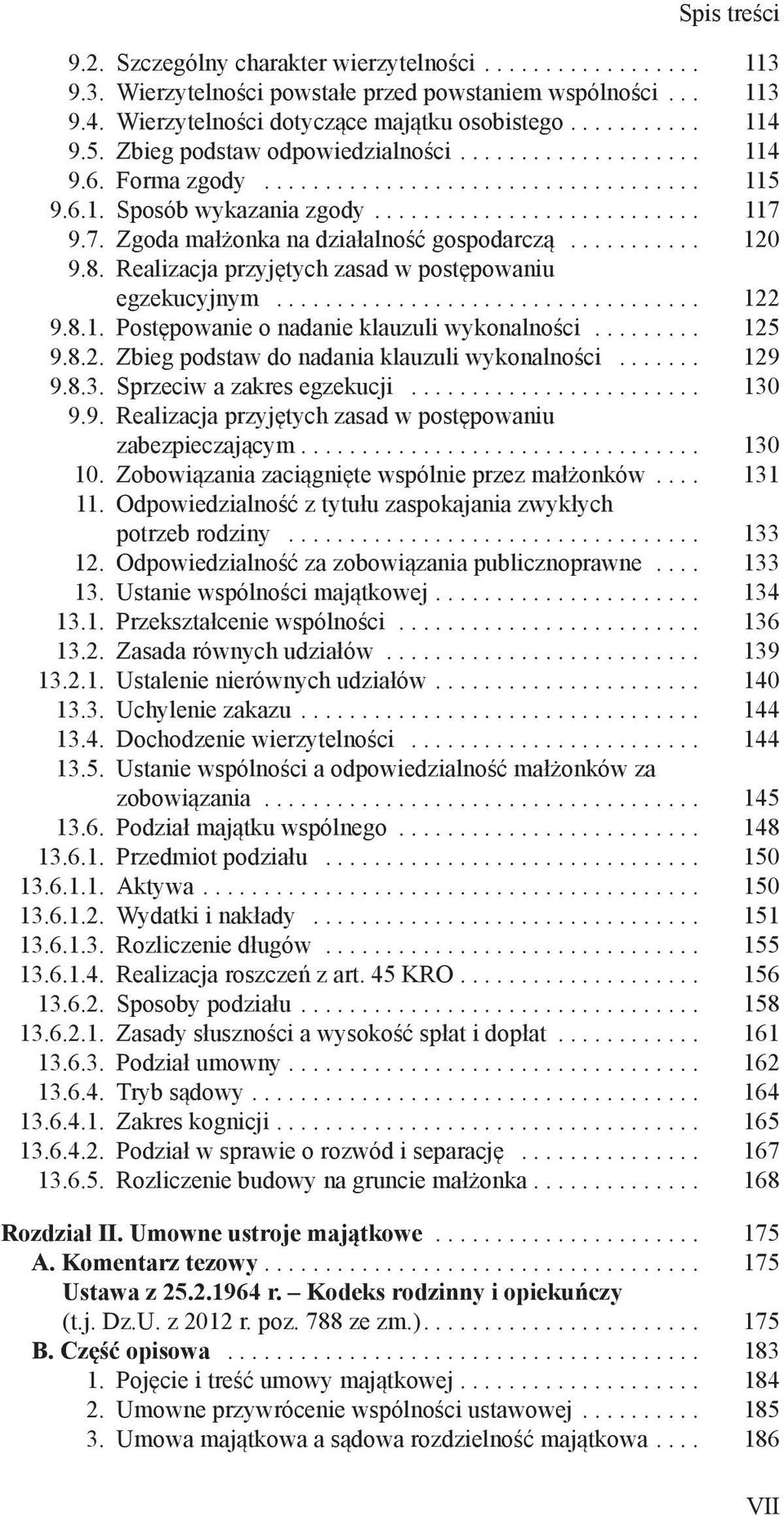 Realizacja przyjętych zasad w postępowaniu egzekucyjnym... 122 9.8.1. Postępowanie o nadanie klauzuli wykonalności... 125 9.8.2. Zbieg podstaw do nadania klauzuli wykonalności... 129 9.8.3.