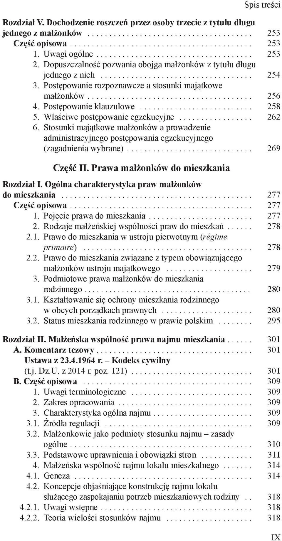 Właściwe postępowanie egzekucyjne... 262 6. Stosunki majątkowe małżonków a prowadzenie administracyjnego postępowania egzekucyjnego (zagadnienia wybrane)... 269 Część II.