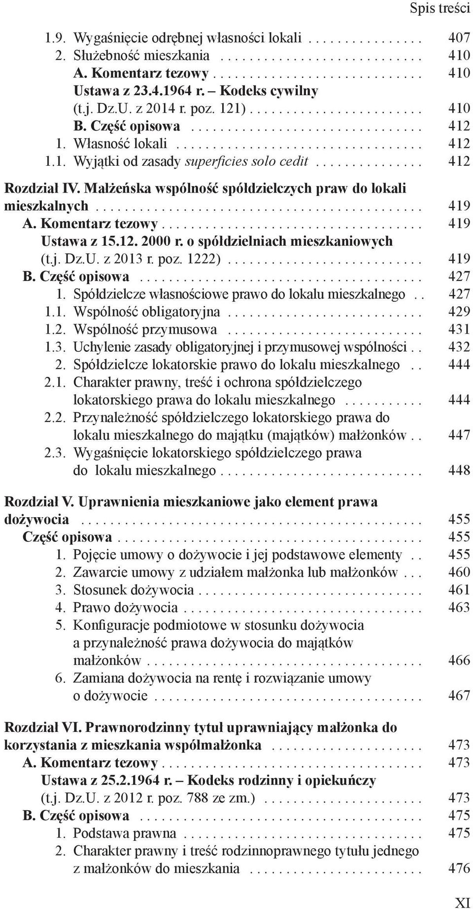 Komentarz tezowy... 419 Ustawa z 15.12. 2000 r. o spółdzielniach mieszkaniowych (t.j. Dz.U. z 2013 r. poz. 1222)... 419 B. Część opisowa... 427 1.