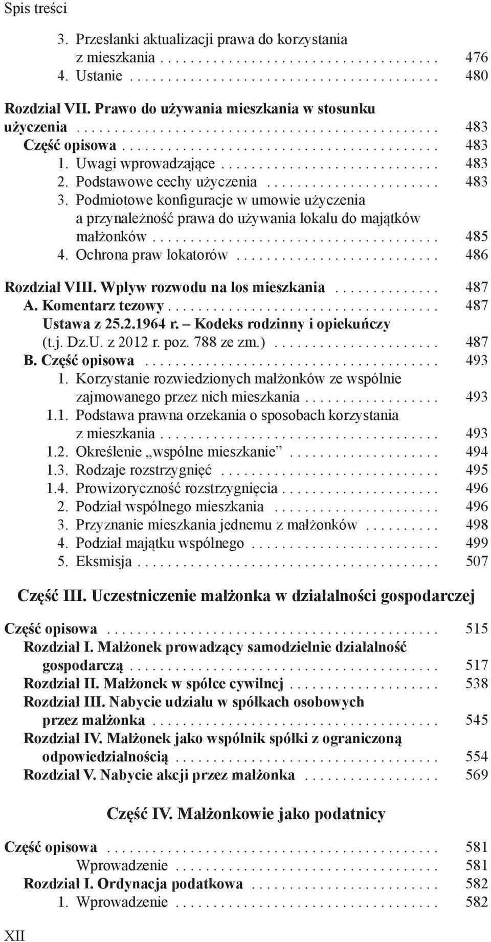 Ochrona praw lokatorów... 486 Rozdział VIII. Wpływ rozwodu na los mieszkania... 487 A. Komentarz tezowy... 487 Ustawa z 25.2.1964 r. Kodeks rodzinny i opiekuńczy (t.j. Dz.U. z 2012 r. poz. 788 ze zm.