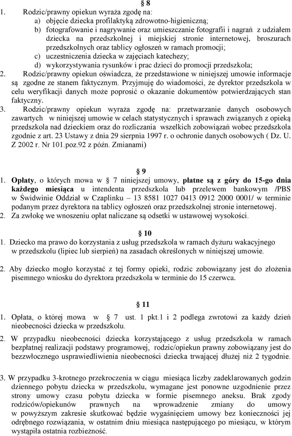 dzieci do promocji przedszkola; 2. Rodzic/prawny opiekun oświadcza, że przedstawione w niniejszej umowie informacje są zgodne ze stanem faktycznym.