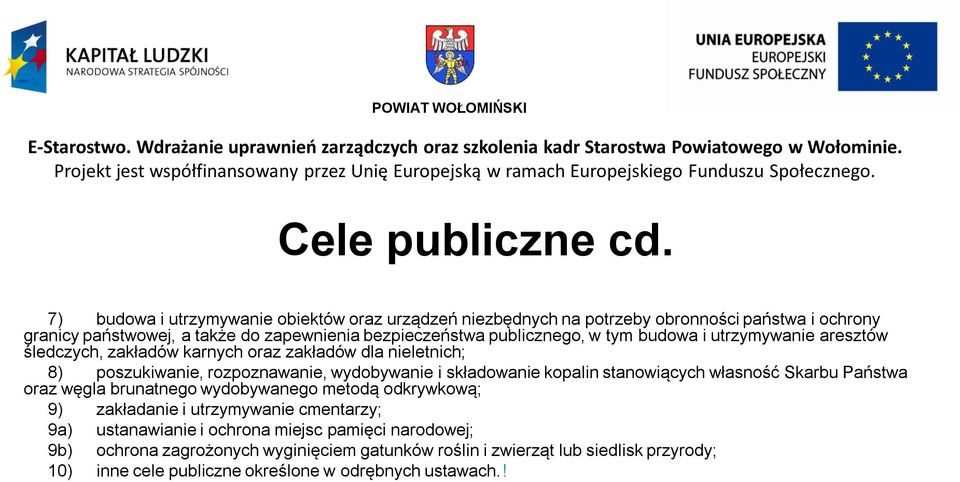 publicznego, w tym budowa i utrzymywanie aresztów śledczych, zakładów karnych oraz zakładów dla nieletnich; 8) poszukiwanie, rozpoznawanie, wydobywanie i składowanie