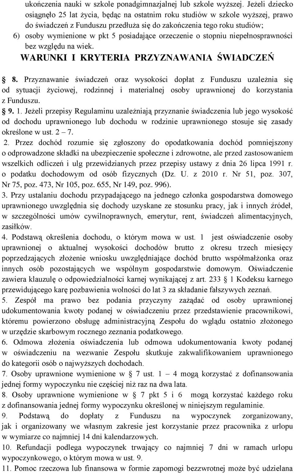 posiadające orzeczenie o stopniu niepełnosprawności bez względu na wiek. WARUNKI I KRYTERIA PRZYZNAWANIA ŚWIADCZEŃ 8.