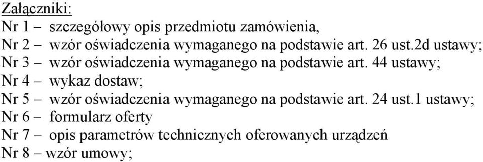 44 ustawy; Nr 4 wykaz dostaw; Nr 5 wzór oświadczenia wymaganego na podstawie art. 24 ust.