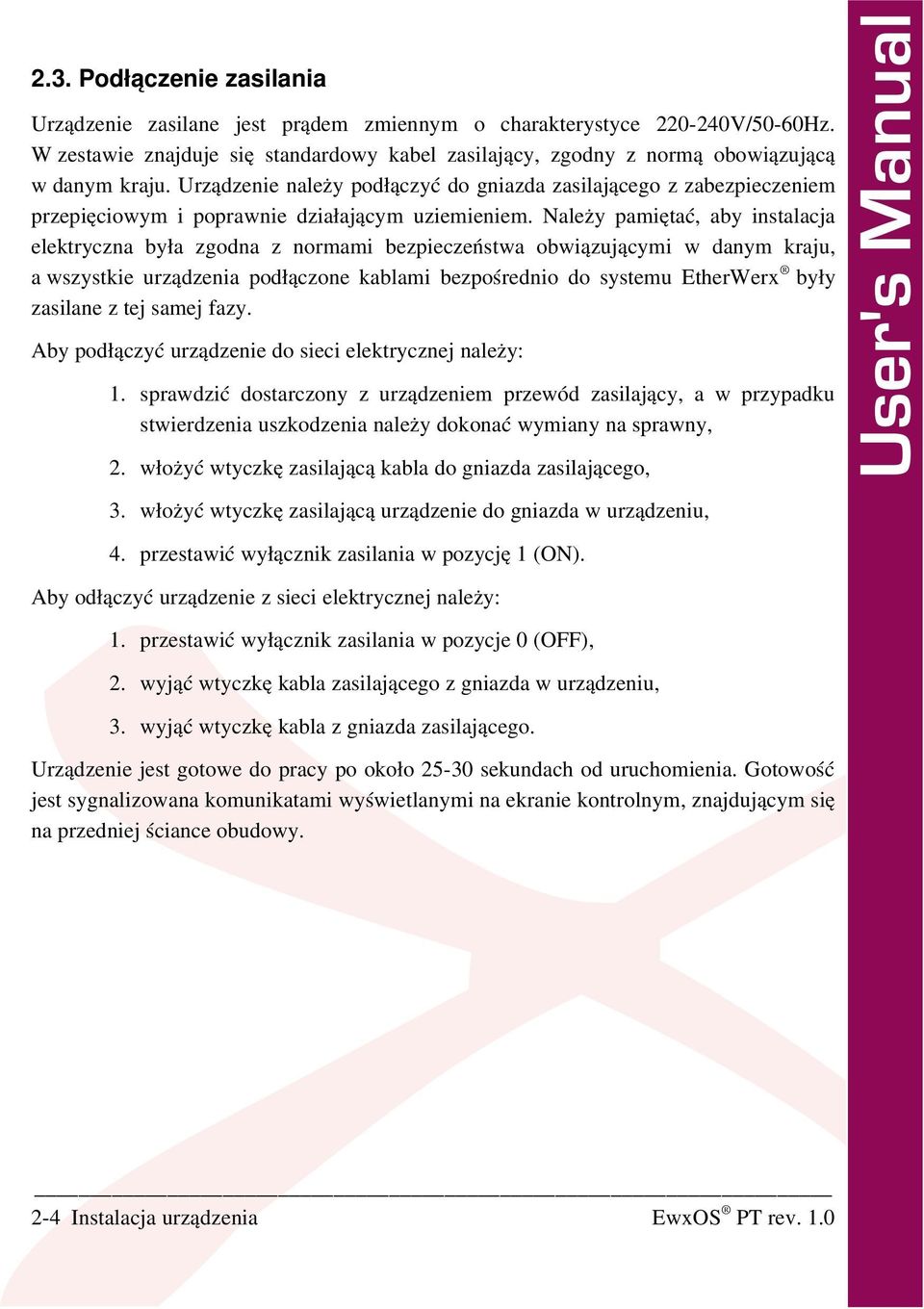 bezpieczeństwa obwiązującymi w danym kraju, a wszystkie urządzenia podłączone kablami bezpośrednio do systemu EtherWerx były zasilane z tej samej fazy Aby podłączyć urządzenie do sieci elektrycznej