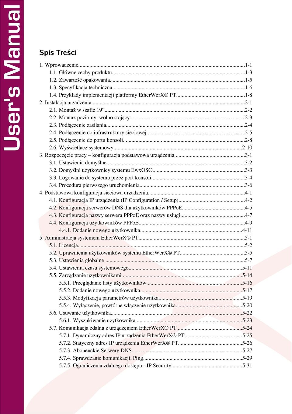 Rozpoczęcie pracy konfiguracja podstawowa urządzenia 3 1 31 Ustawienia domyślne3 2 32 Domyślni użytkownicy systemu EwxOS 3 3 33 Logowanie do systemu przez port konsoli3 4 34 Procedura pierwszego