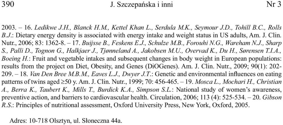 , Sørensen T.I.A., Boeing H.: Fruit and vegetable intakes and subsequent changes in body weight in European populations: results from the project on Diet, Obesity, and Genes (DiOGenes). Am. J. Clin.