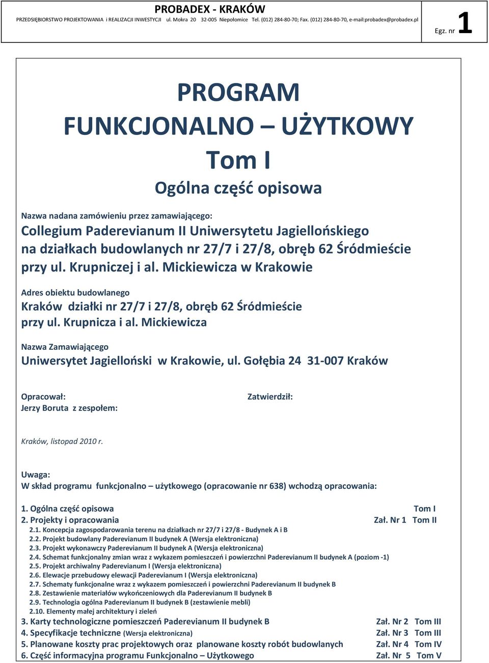 27/8, obręb 62 Śródmieście przy ul. Krupniczej i al. Mickiewicza w Krakowie Adres obiektu budowlanego Kraków działki nr 27/7 i 27/8, obręb 62 Śródmieście przy ul. Krupnicza i al.