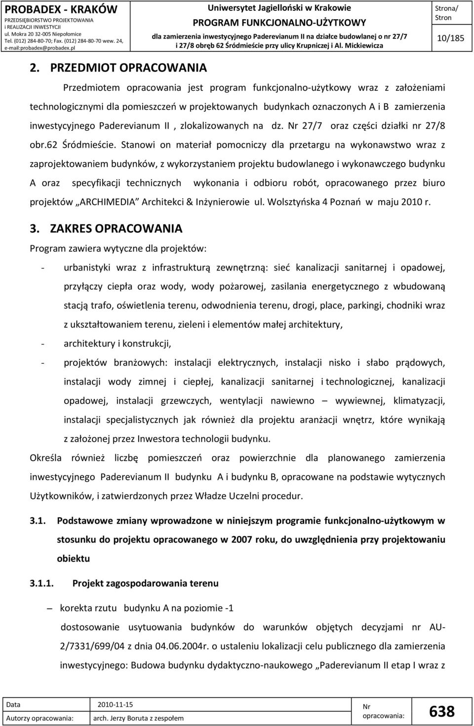 inwestycyjnego Paderevianum II, zlokalizowanych na dz. 27/7 oraz części działki nr 27/8 obr.62 Śródmieście.