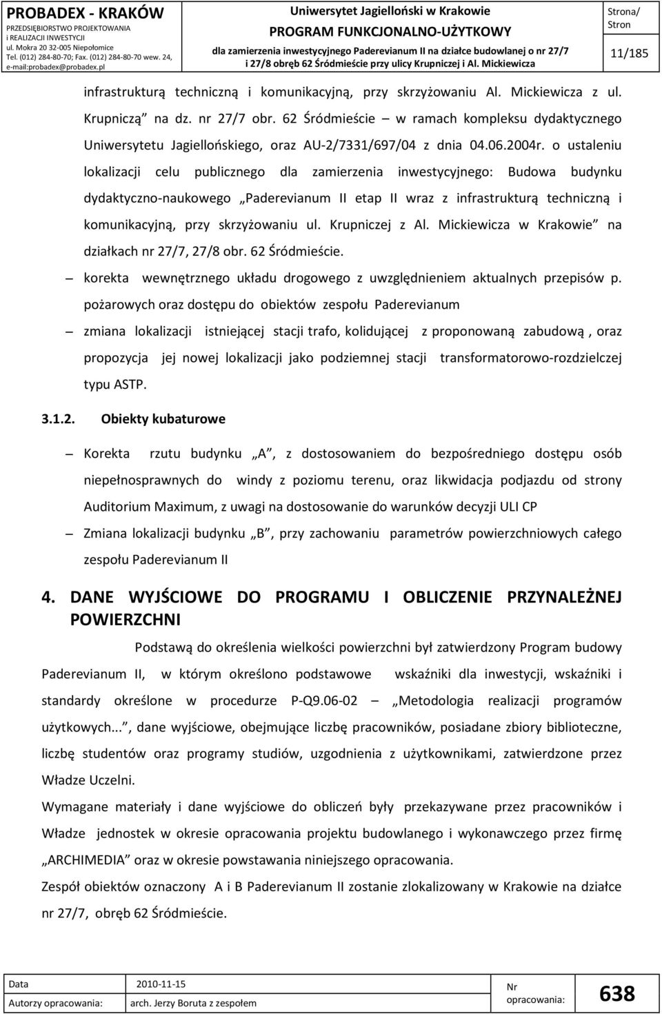 o ustaleniu lokalizacji celu publicznego dla zamierzenia inwestycyjnego: Budowa budynku dydaktyczno-naukowego Paderevianum II etap II wraz z infrastrukturą techniczną i komunikacyjną, przy