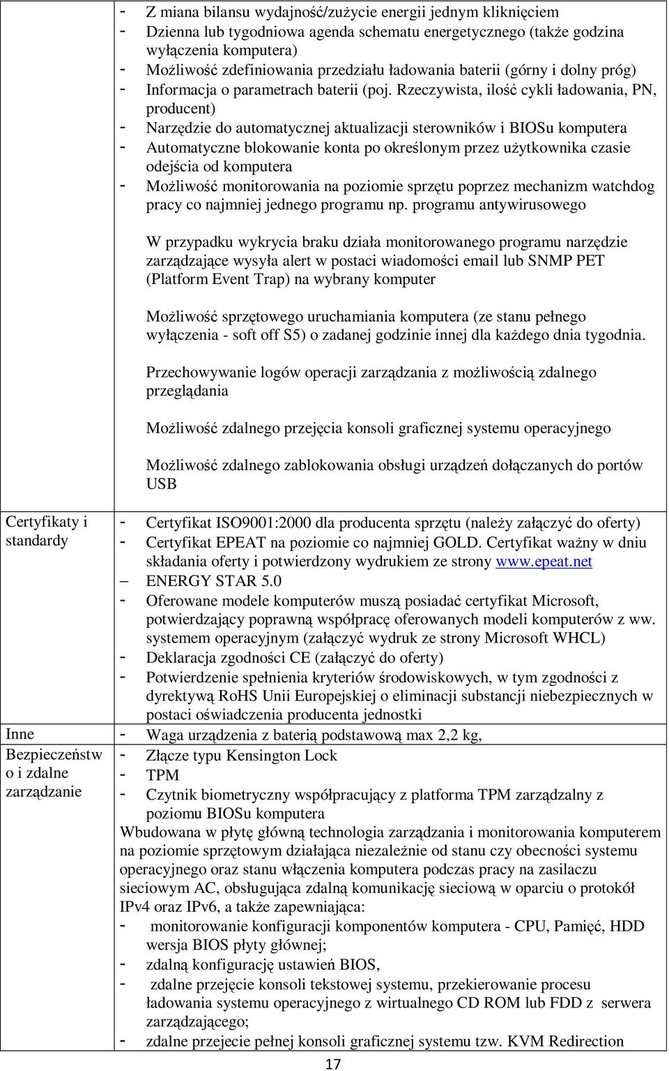 Rzeczywista, ilość cykli ładowania, PN, producent) - Narzędzie do automatycznej aktualizacji sterowników i BIOSu komputera - Automatyczne blokowanie konta po określonym przez użytkownika czasie