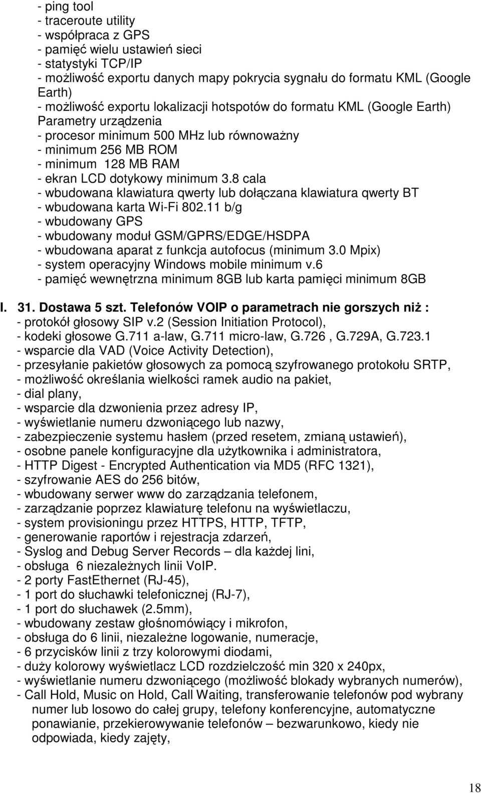 8 cala - wbudowana klawiatura qwerty lub dołączana klawiatura qwerty BT - wbudowana karta Wi-Fi 802.