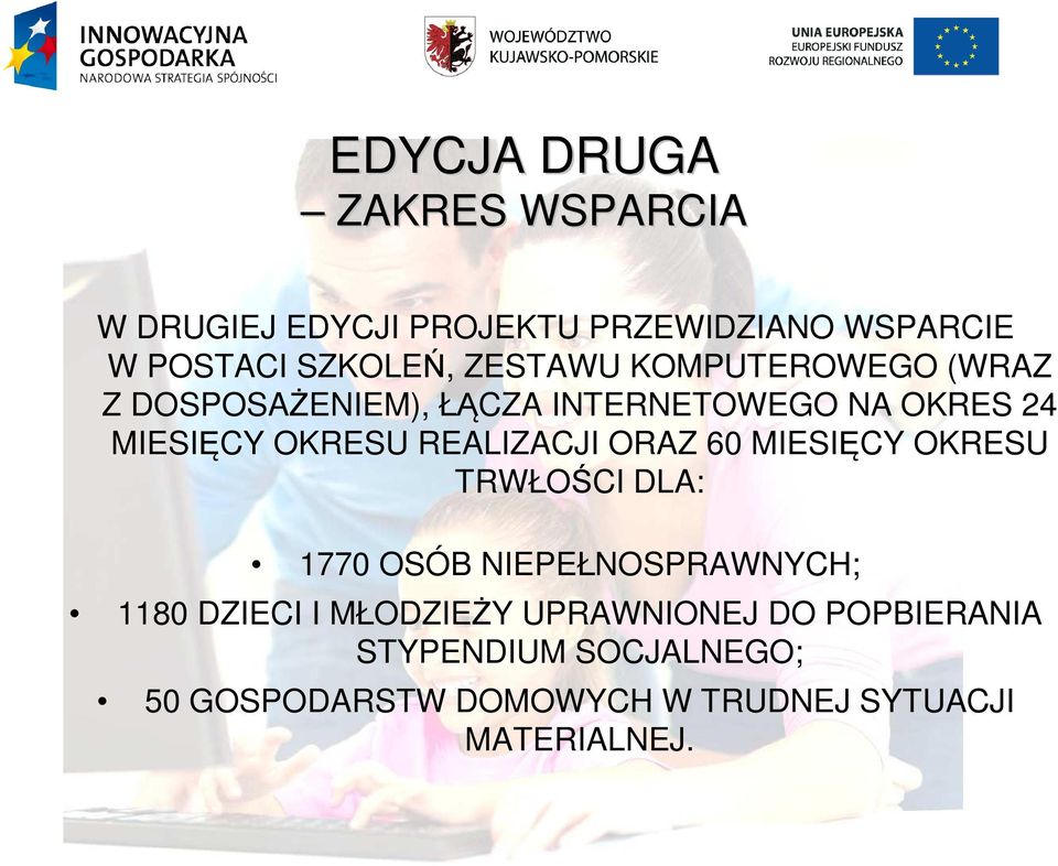 REALIZACJI ORAZ 60 MIESIĘCY OKRESU TRWŁOŚCI DLA: 1770 OSÓB NIEPEŁNOSPRAWNYCH; 1180 DZIECI I