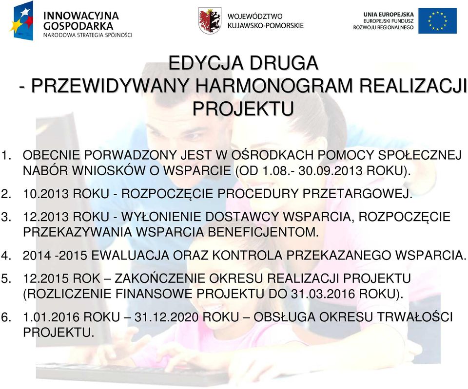 2013 ROKU - ROZPOCZĘCIE PROCEDURY PRZETARGOWEJ. 3. 12.