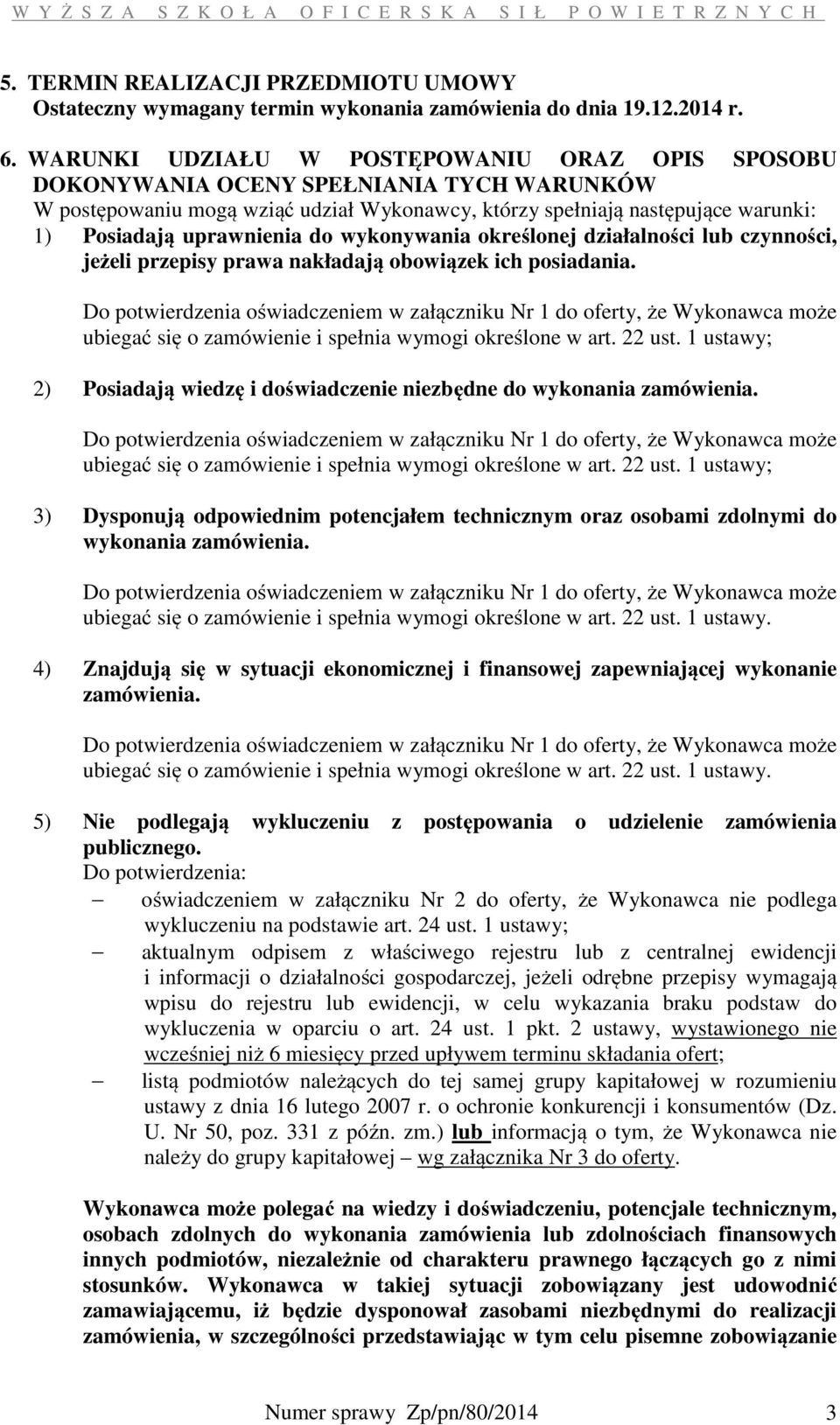 do wykonywania określonej działalności lub czynności, jeżeli przepisy prawa nakładają obowiązek ich posiadania.