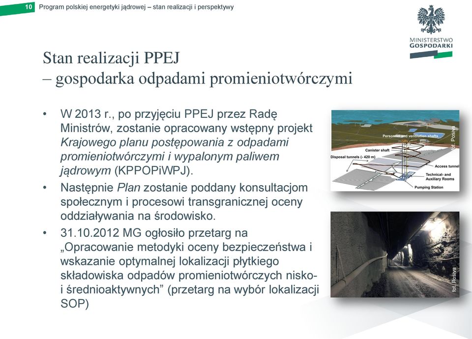 paliwem jądrowym (KPPOPiWPJ). Następnie Plan zostanie poddany konsultacjom społecznym i procesowi transgranicznej oceny oddziaływania na środowisko. 31.