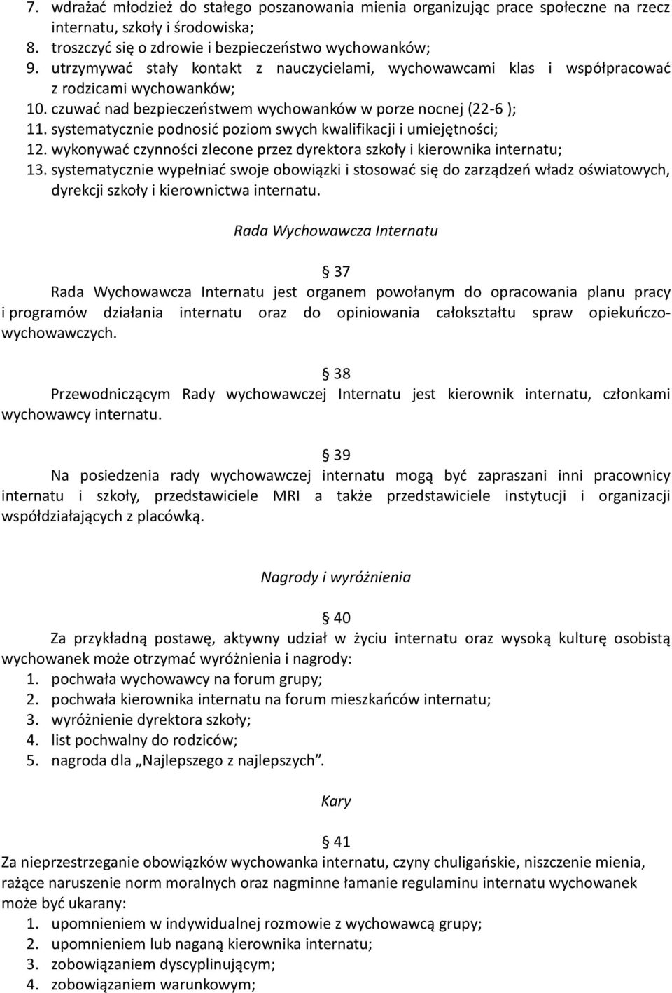 systematycznie podnosić poziom swych kwalifikacji i umiejętności; 12. wykonywać czynności zlecone przez dyrektora szkoły i kierownika internatu; 13.